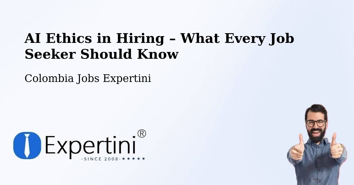 AI Ethics in Recruitment & Hiring – Colombia - Colombia Jobs Expertini