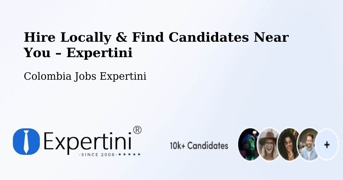 Hire Locally in Colombia – Find Qualified Candidates Near You - Colombia Jobs Expertini