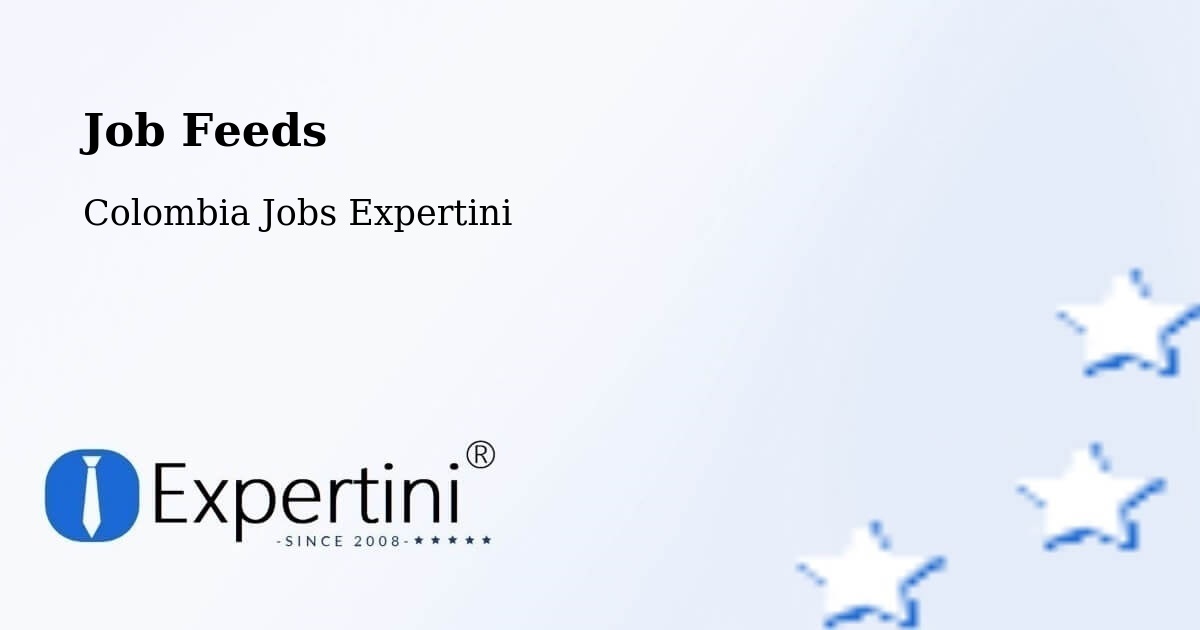 Job Listings Feed – Colombia - Colombia Jobs Expertini