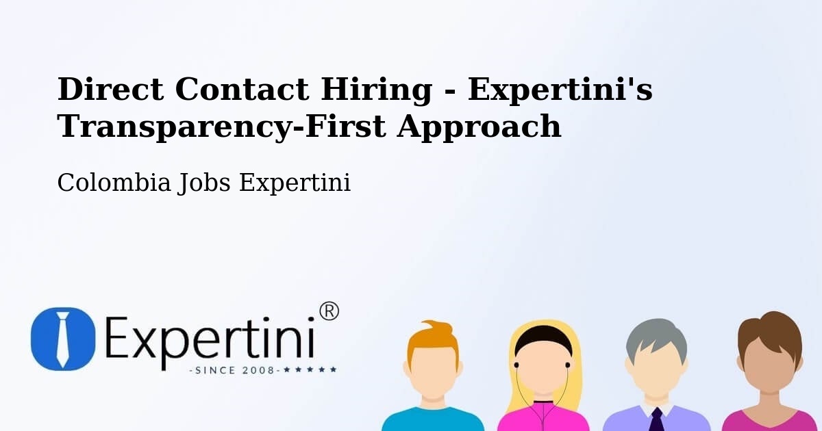 Direct Contact Hiring - Expertini's Transparency-First Approach - Colombia Jobs Expertini