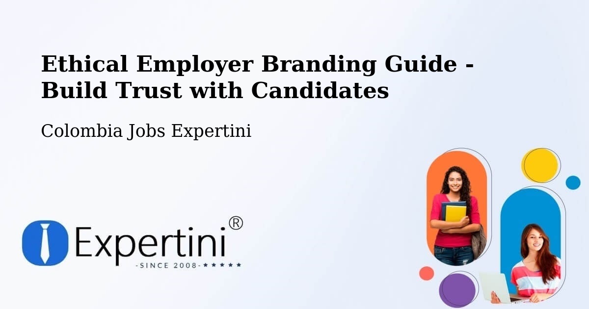 Ethical Employer Branding Guide - Build Trust with Candidates - Colombia Jobs Expertini
