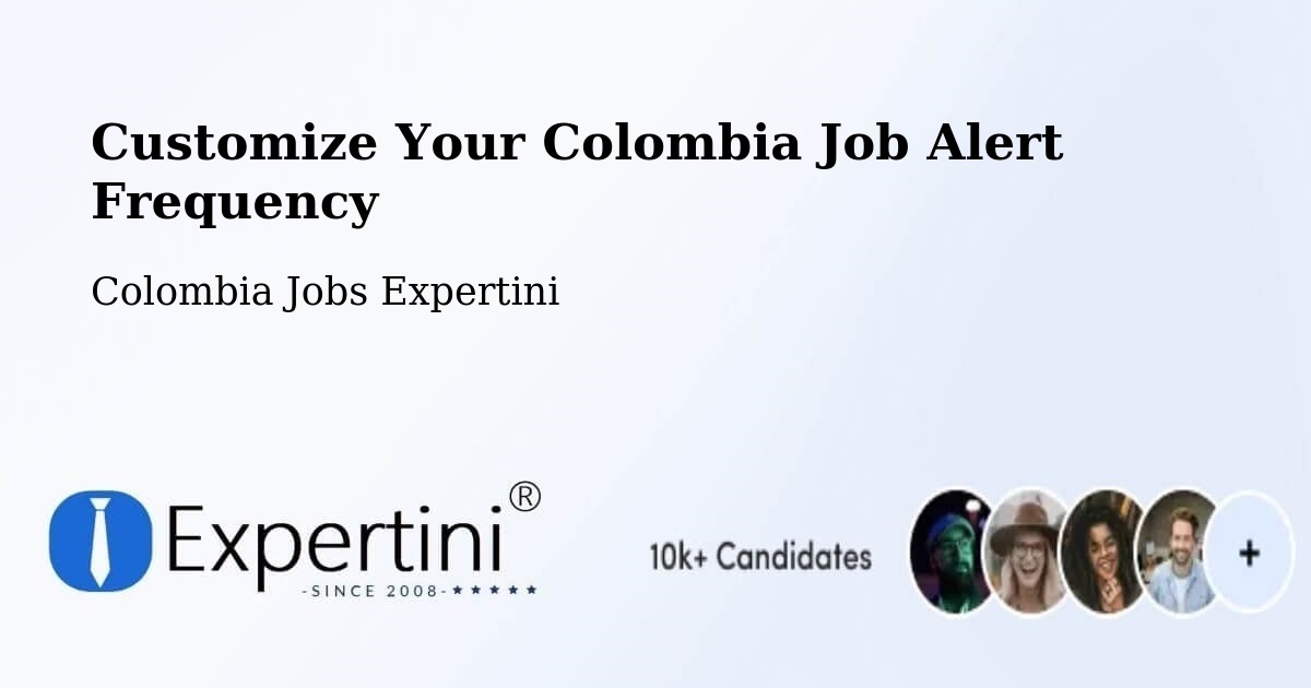 Customize Your Colombia Job Alert Frequency - Colombia Jobs Expertini