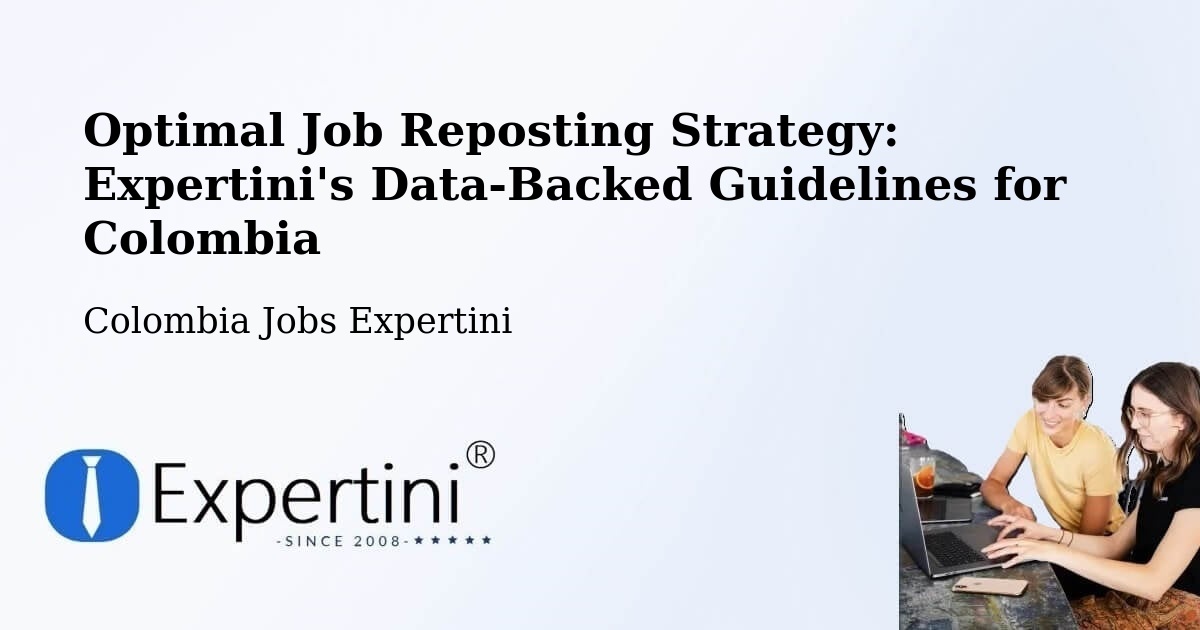 Optimal Job Reposting Strategy: Expertini's Data-Backed Guidelines for Colombia - Colombia Jobs Expertini