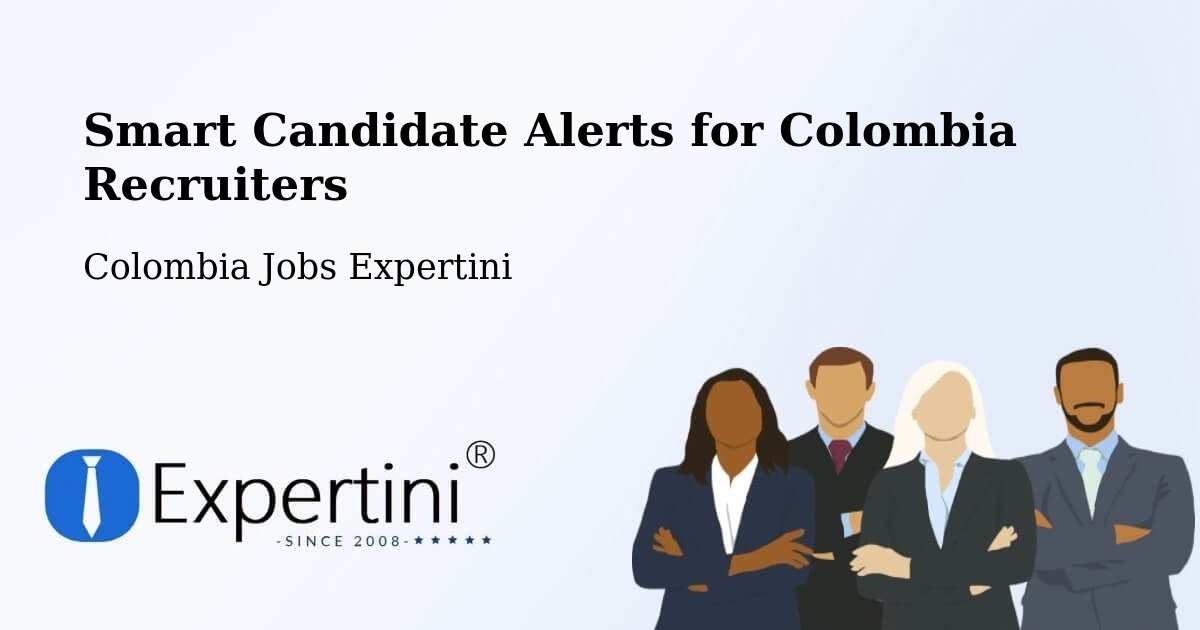 Smart Candidate Alerts for Colombia Recruiters - Colombia Jobs Expertini